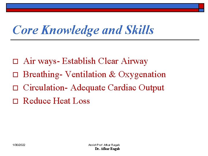Core Knowledge and Skills o o Air ways- Establish Clear Airway Breathing- Ventilation &