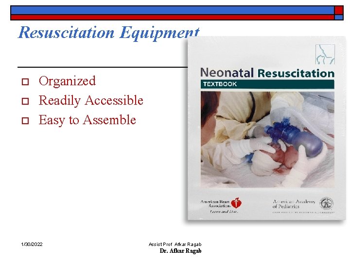 Resuscitation Equipment o o o Organized Readily Accessible Easy to Assemble 1/30/2022 Assist Prof