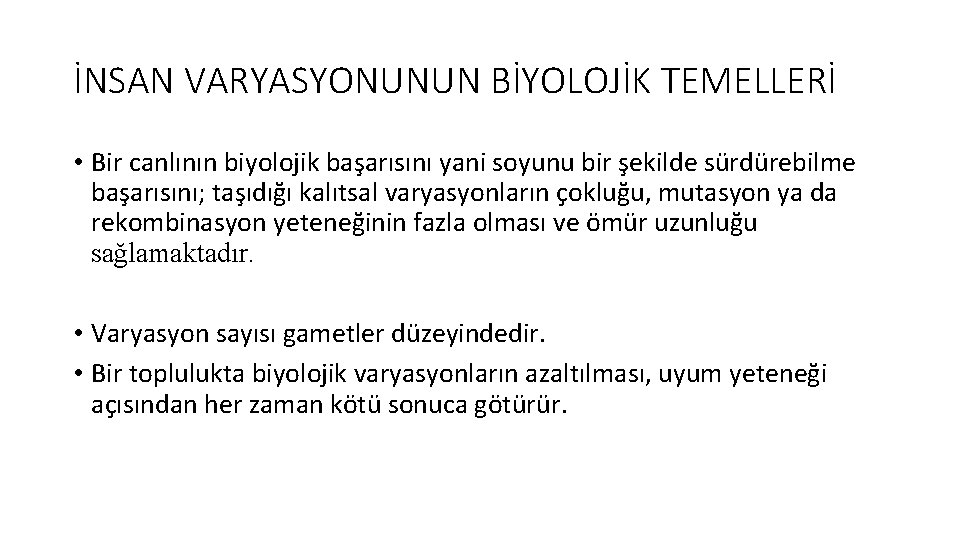 İNSAN VARYASYONUNUN BİYOLOJİK TEMELLERİ • Bir canlının biyolojik. başarısını yani soyunu bir şekilde sürdürebilme