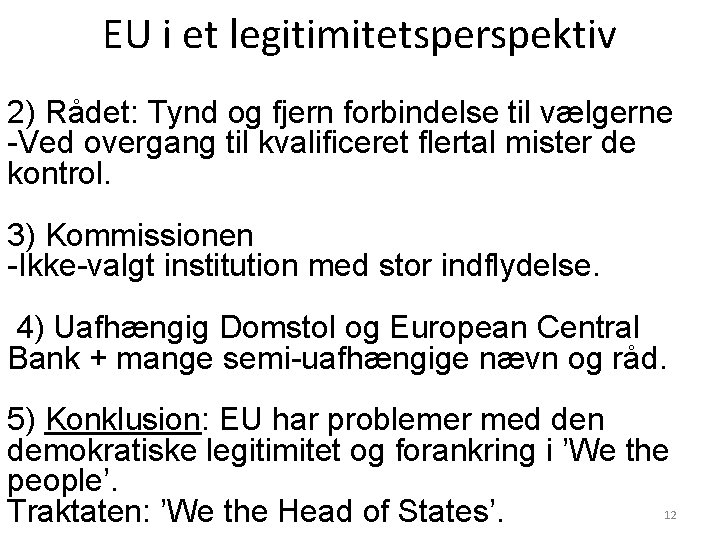 EU i et legitimitetsperspektiv 2) Rådet: Tynd og fjern forbindelse til vælgerne -Ved overgang