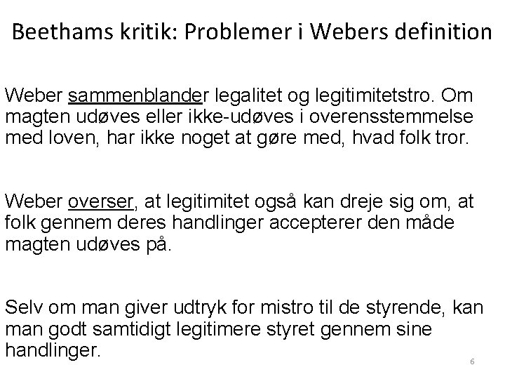 Beethams kritik: Problemer i Webers definition Weber sammenblander legalitet og legitimitetstro. Om magten udøves