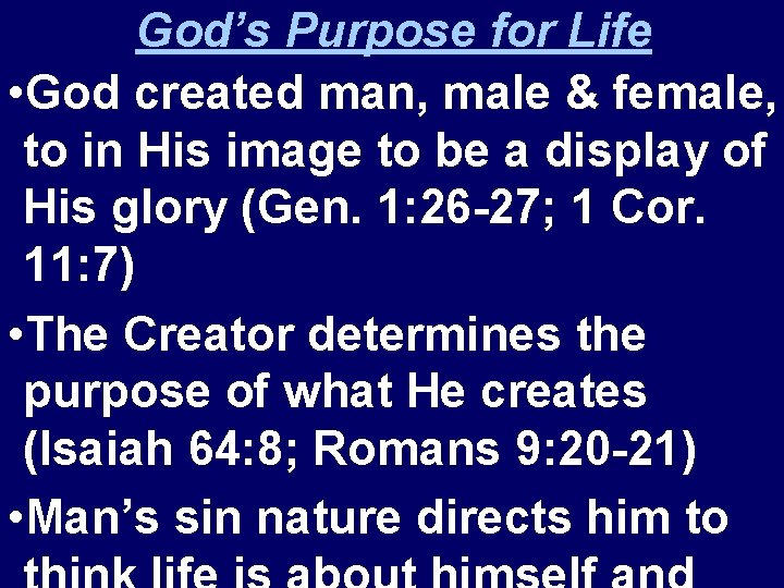 God’s Purpose for Life • God created man, male & female, to in His