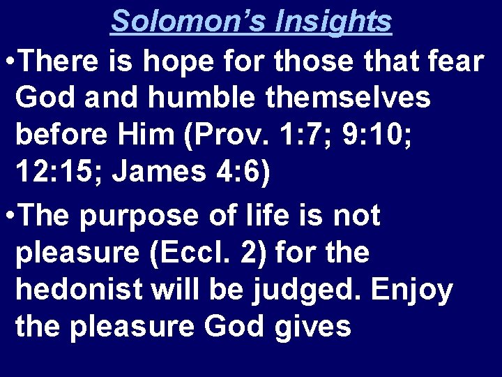 Solomon’s Insights • There is hope for those that fear God and humble themselves