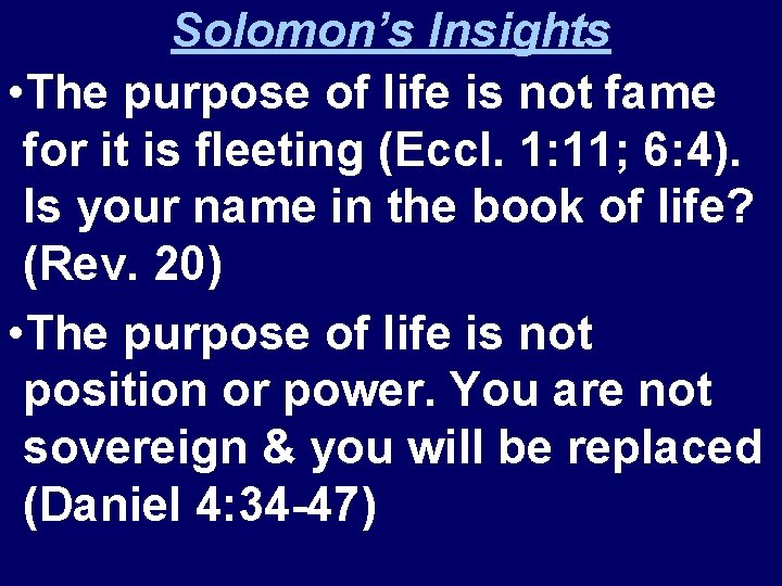 Solomon’s Insights • The purpose of life is not fame for it is fleeting