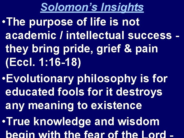 Solomon’s Insights • The purpose of life is not academic / intellectual success they