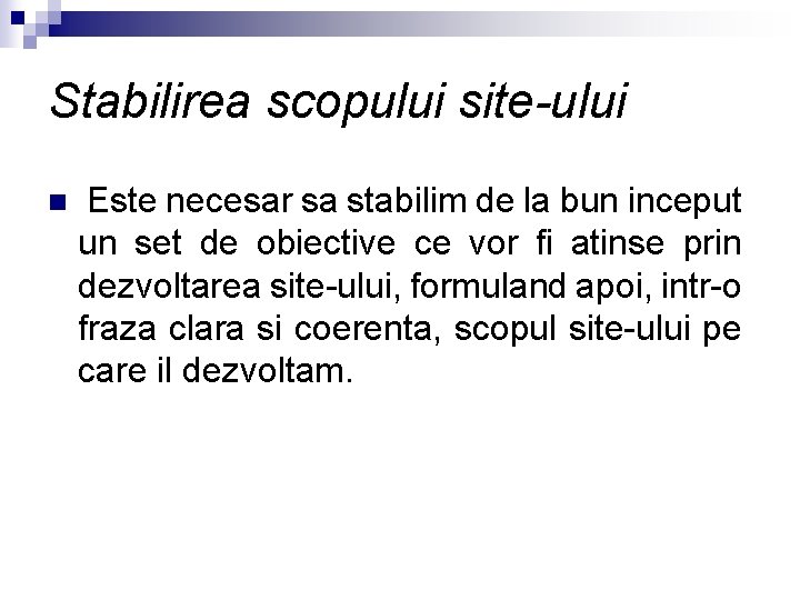 Stabilirea scopului site-ului n Este necesar sa stabilim de la bun inceput un set