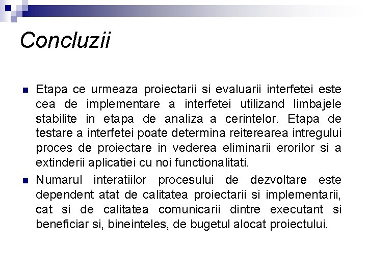 Concluzii n n Etapa ce urmeaza proiectarii si evaluarii interfetei este cea de implementare