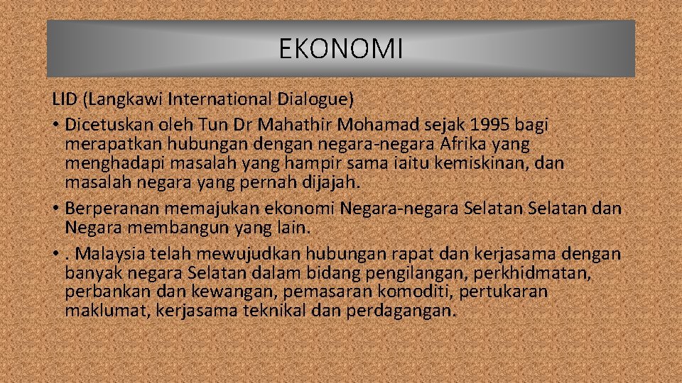 EKONOMI LID (Langkawi International Dialogue) • Dicetuskan oleh Tun Dr Mahathir Mohamad sejak 1995