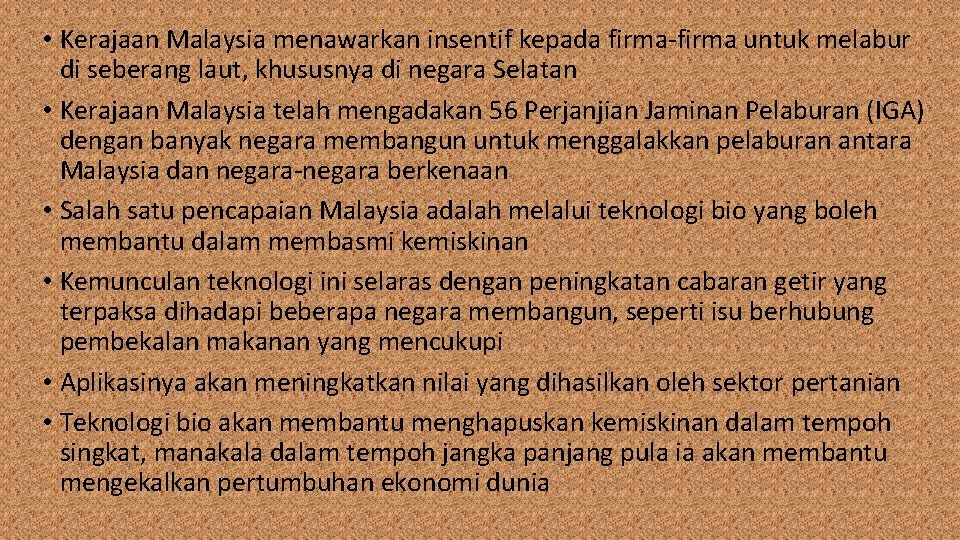  • Kerajaan Malaysia menawarkan insentif kepada firma-firma untuk melabur di seberang laut, khususnya