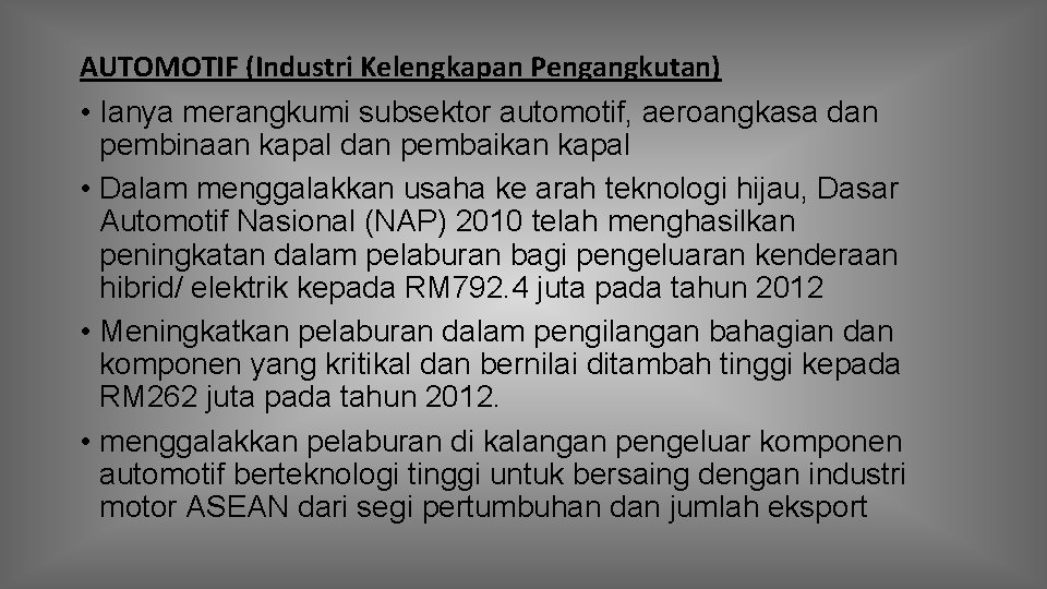 AUTOMOTIF (Industri Kelengkapan Pengangkutan) • Ianya merangkumi subsektor automotif, aeroangkasa dan pembinaan kapal dan