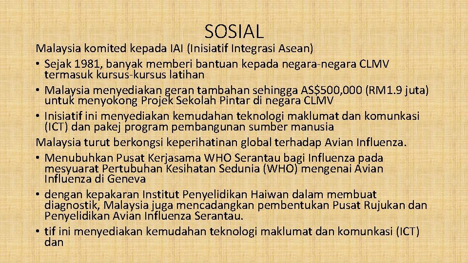 SOSIAL Malaysia komited kepada IAI (Inisiatif Integrasi Asean) • Sejak 1981, banyak memberi bantuan