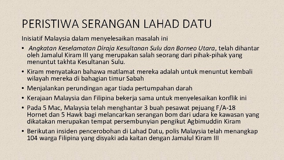 PERISTIWA SERANGAN LAHAD DATU Inisiatif Malaysia dalam menyelesaikan masalah ini • Angkatan Keselamatan Diraja