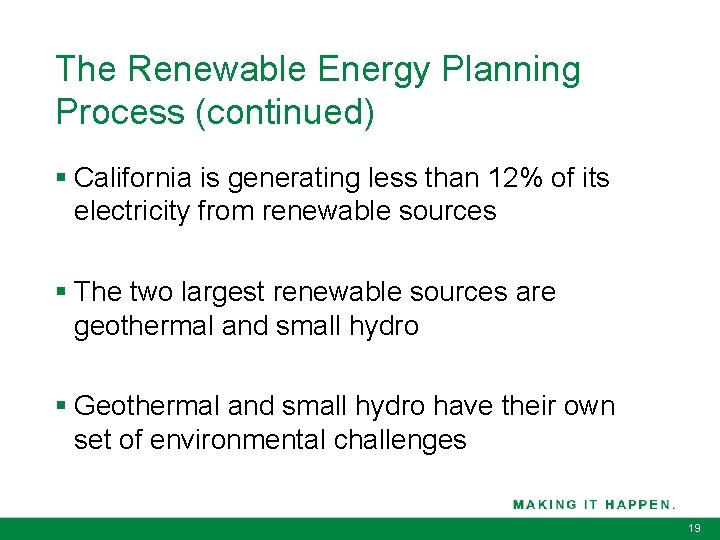 The Renewable Energy Planning Process (continued) § California is generating less than 12% of