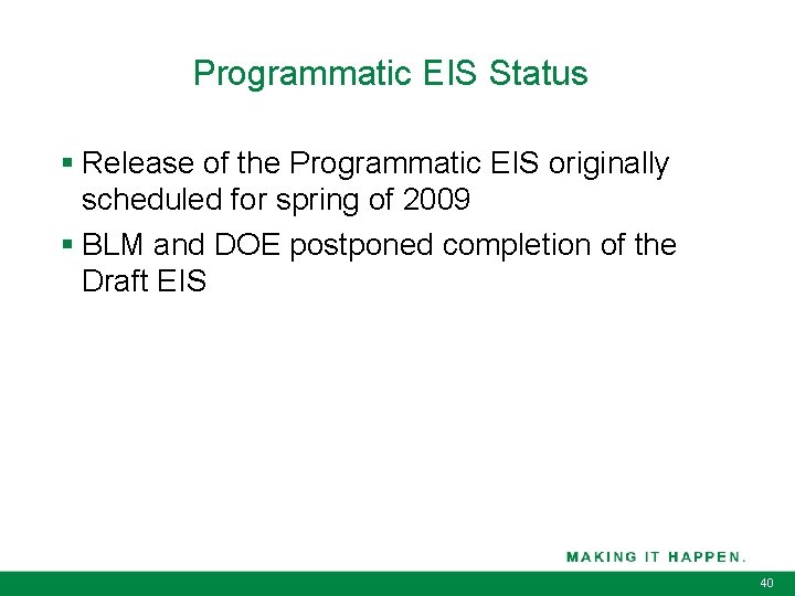 Programmatic EIS Status § Release of the Programmatic EIS originally scheduled for spring of