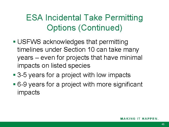 ESA Incidental Take Permitting Options (Continued) § USFWS acknowledges that permitting timelines under Section