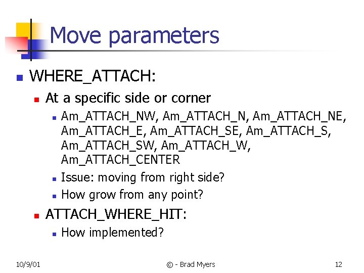 Move parameters n WHERE_ATTACH: n At a specific side or corner n n ATTACH_WHERE_HIT: