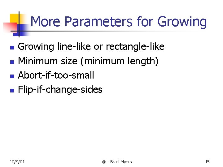 More Parameters for Growing n n Growing line-like or rectangle-like Minimum size (minimum length)