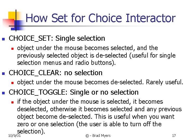 How Set for Choice Interactor n CHOICE_SET: Single selection n n CHOICE_CLEAR: no selection