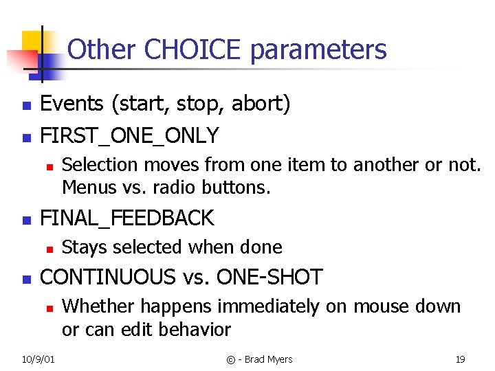 Other CHOICE parameters n n Events (start, stop, abort) FIRST_ONE_ONLY n n FINAL_FEEDBACK n