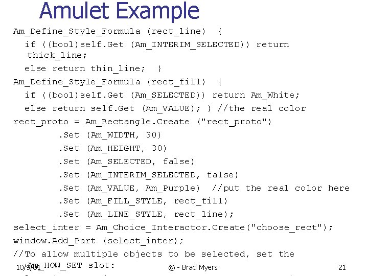 Amulet Example Am_Define_Style_Formula (rect_line) { if ((bool)self. Get (Am_INTERIM_SELECTED)) return thick_line; else return thin_line;