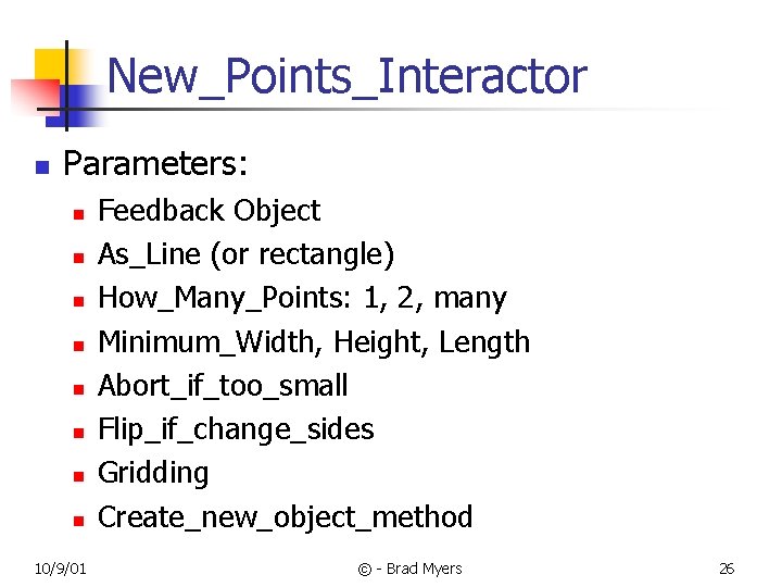 New_Points_Interactor n Parameters: n n n n 10/9/01 Feedback Object As_Line (or rectangle) How_Many_Points: