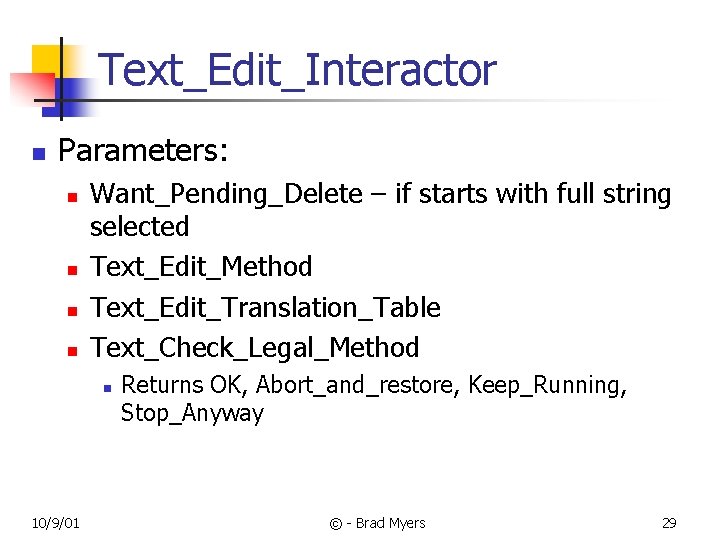 Text_Edit_Interactor n Parameters: n n Want_Pending_Delete – if starts with full string selected Text_Edit_Method