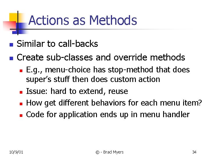 Actions as Methods n n Similar to call-backs Create sub-classes and override methods n