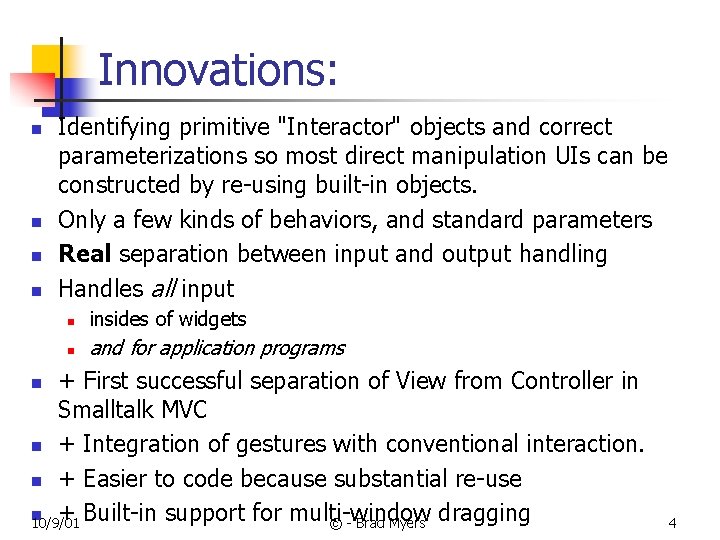 Innovations: n n Identifying primitive "Interactor" objects and correct parameterizations so most direct manipulation