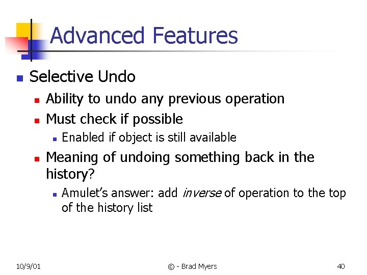 Advanced Features n Selective Undo n n Ability to undo any previous operation Must