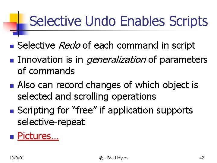 Selective Undo Enables Scripts n n n Selective Redo of each command in script