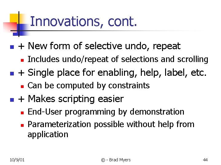 Innovations, cont. n + New form of selective undo, repeat n n + Single