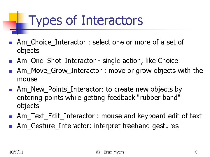 Types of Interactors n n n Am_Choice_Interactor : select one or more of a