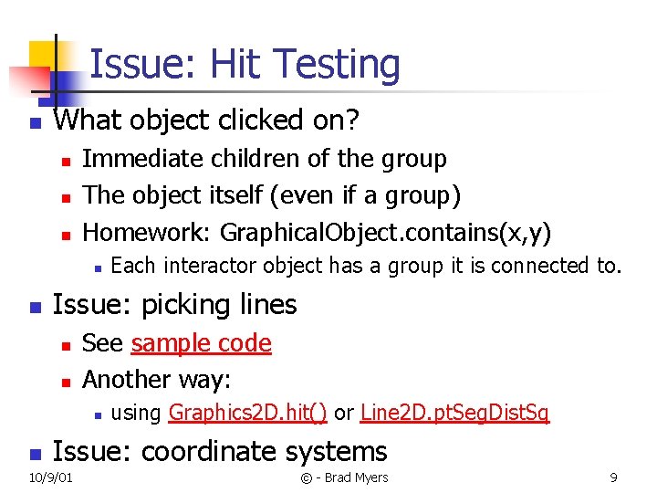 Issue: Hit Testing n What object clicked on? n n n Immediate children of