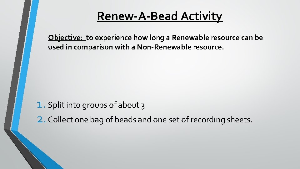 Renew-A-Bead Activity Objective: to experience how long a Renewable resource can be used in