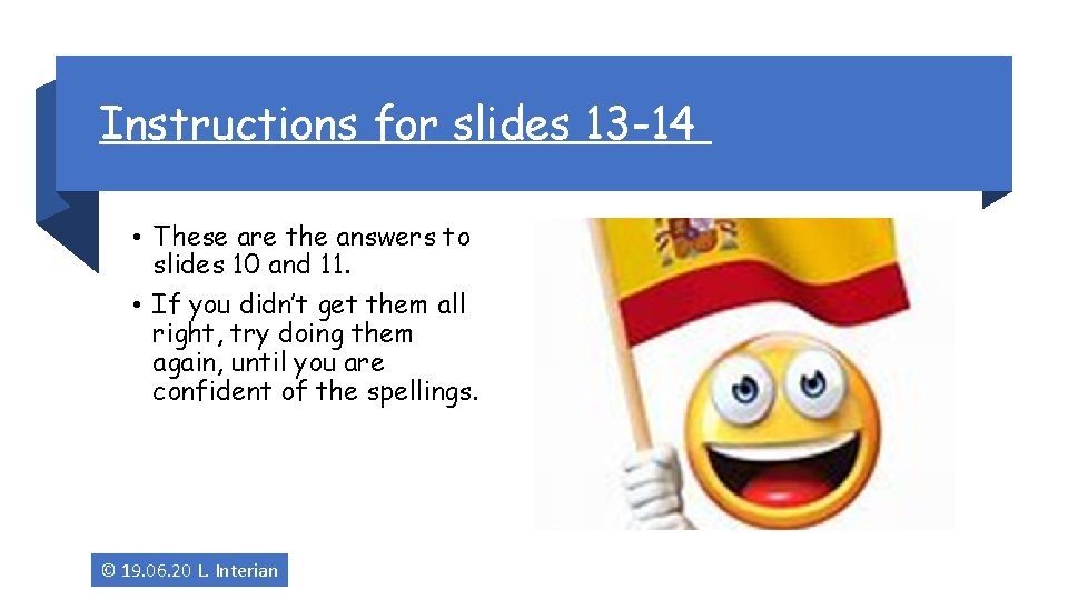 Instructions for slides 13 -14 • These are the answers to slides 10 and