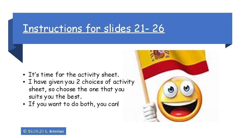 Instructions for slides 21 - 26 • It’s time for the activity sheet. •
