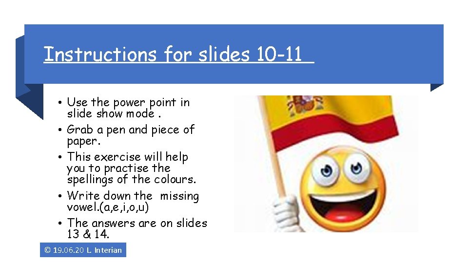 Instructions for slides 10 -11 • Use the power point in slide show mode.