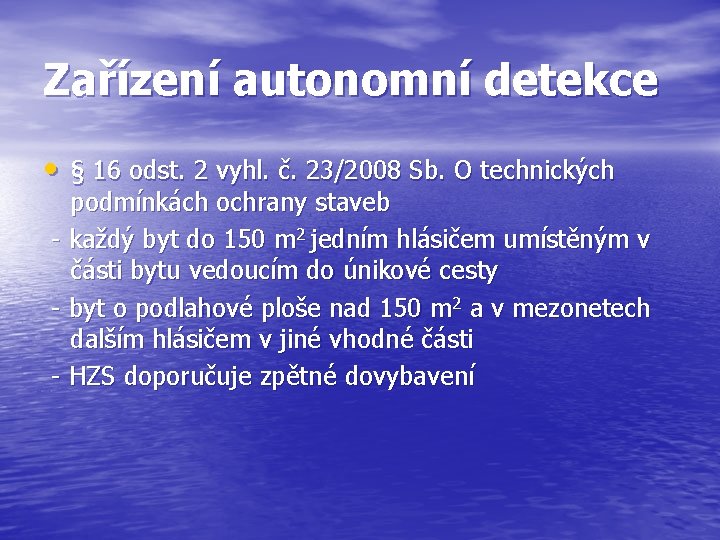 Zařízení autonomní detekce • § 16 odst. 2 vyhl. č. 23/2008 Sb. O technických