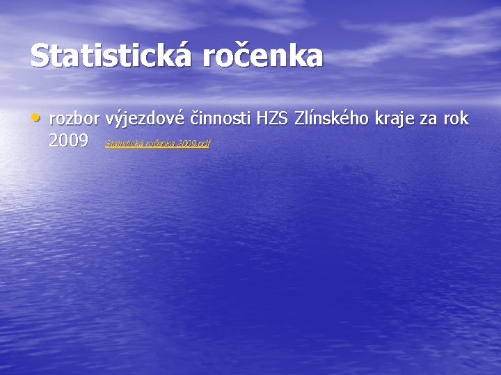 Statistická ročenka • rozbor výjezdové činnosti HZS Zlínského kraje za rok 2009 Statistická ročenka
