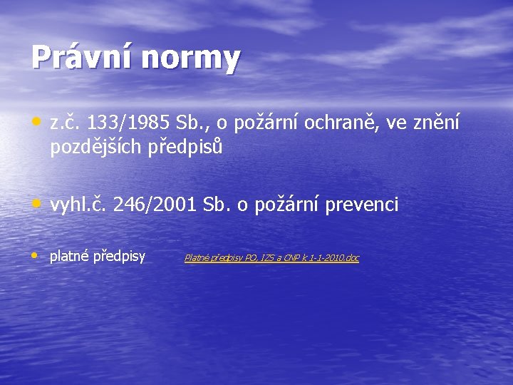 Právní normy • z. č. 133/1985 Sb. , o požární ochraně, ve znění pozdějších