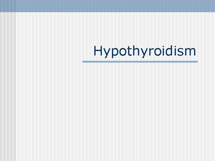 Hypothyroidism 