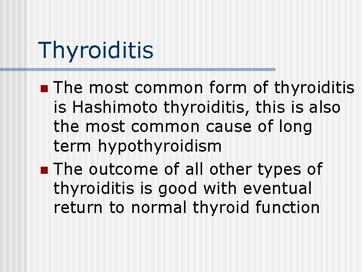 Thyroiditis The most common form of thyroiditis is Hashimoto thyroiditis, this is also the