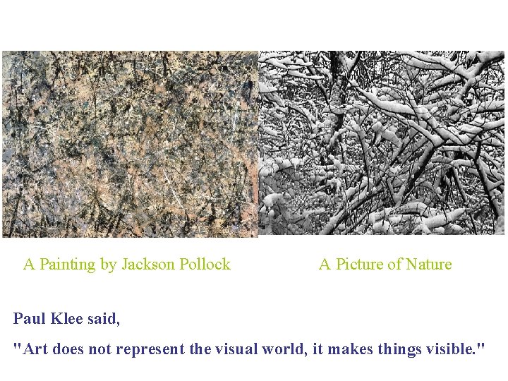 A Painting by Jackson Pollock A Picture of Nature Paul Klee said, "Art does