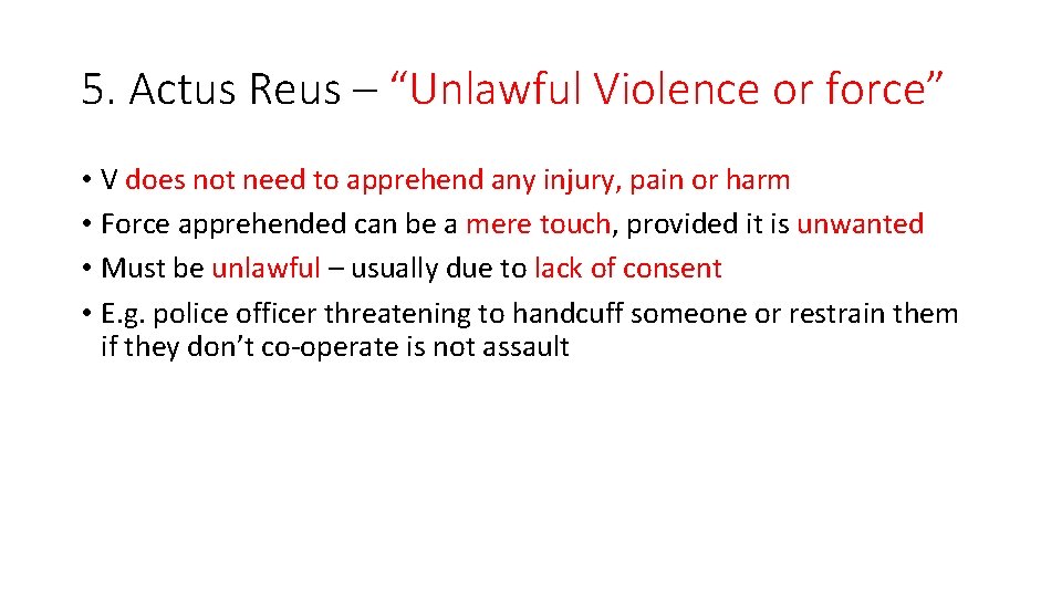 5. Actus Reus – “Unlawful Violence or force” • V does not need to