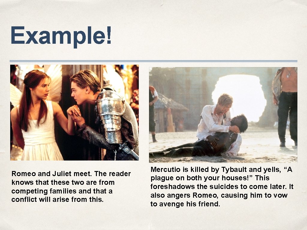 Example! Romeo and Juliet meet. The reader knows that these two are from competing