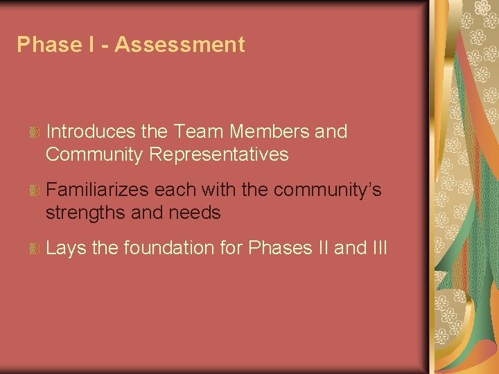 Phase I - Assessment Introduces the Team Members and Community Representatives Familiarizes each with