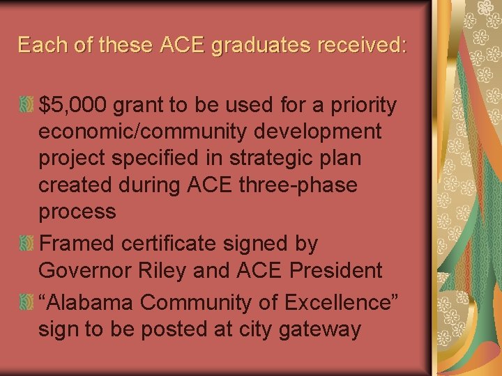 Each of these ACE graduates received: $5, 000 grant to be used for a