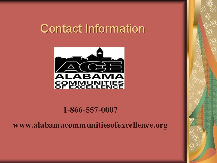 Contact Information 1 -866 -557 -0007 www. alabamacommunitiesofexcellence. org 