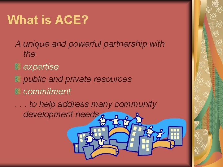 What is ACE? A unique and powerful partnership with the expertise public and private