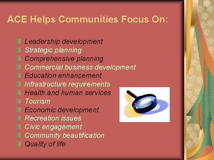 ACE Helps Communities Focus On: Leadership development Strategic planning Comprehensive planning Commercial business development